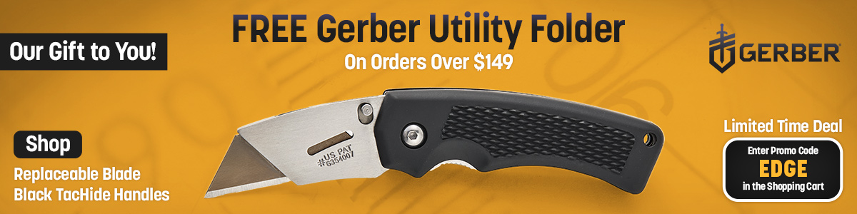 Our Gift to You! Free Gerber Utility Folder on Orders Over $199. Limited time deal. Enter promo code Edge in the shopping cart. Shop