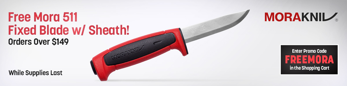 Enter Promo Code Freemora in the shopping cart to receive a free morakniv 511 fixed blade and sheath on orders over $149. While supplies last.
