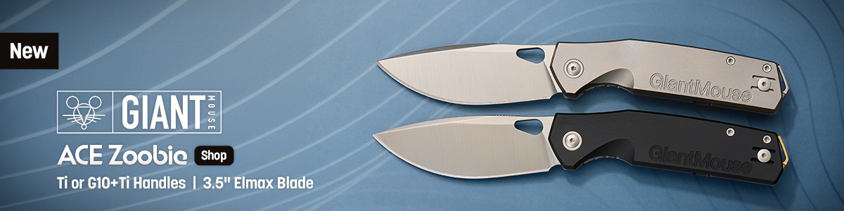 New! Giant Mouse Ace Zoobie with Ti or G10 and Ti Handles and 3.5 inch Elmax Blade. Shop