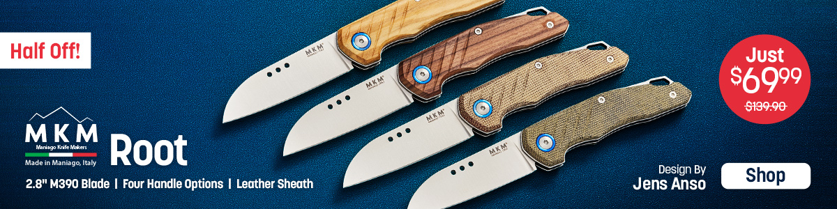 MKM Root Design by Jens Anso Closeout. Just $69.99. Was $139.90. 2.8 inch M390 Blade, Four Handle Options and Leather Sheath. Made in Maniago Italy