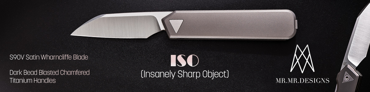 Mr. Mr. designs ISO (Insanely Sharp Object) with S90V Satin Wharncliffe Blade and Dark bead-Blasted Chamfered Titanium Handles