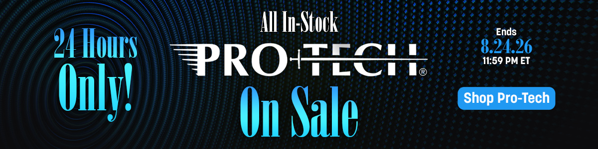 24 Hours Only! All In-Stock Pro-Tech On Sale. Ends 8/24/26, 11:59 PM ET. Shop Pro Tech