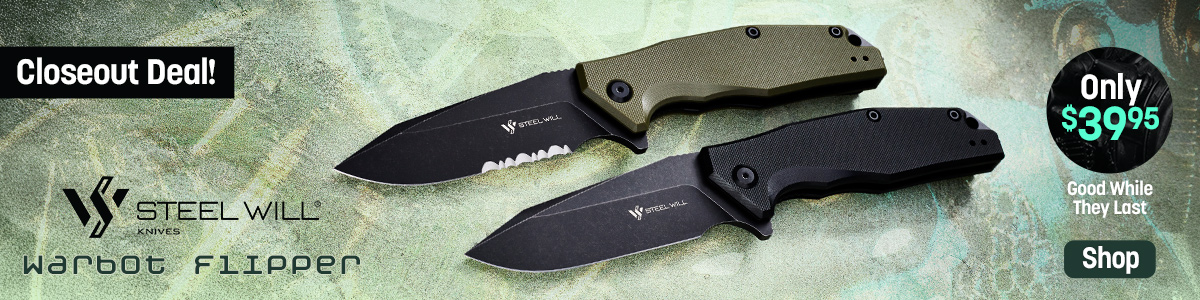 Closeout Deal: Only $39.95! Steel Will Warbot Flipper. Good While they last. Shop
