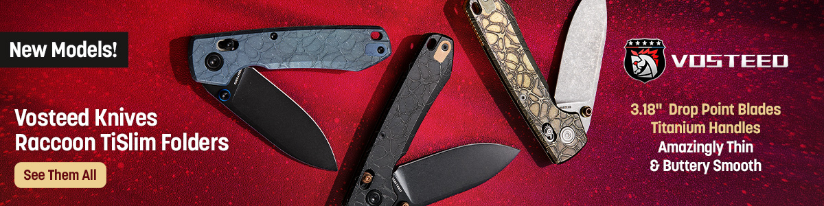 New Models! Vosteed Knives Raccoon TiSlim Folders with 3.18 inch drop point blades and Titanium Handles. Amazingly thin and buttery smooth. See Them All